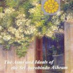 The Aims And Ideals Of Sri Aurobindo Ashram By Sri Aurobindo Front Cover